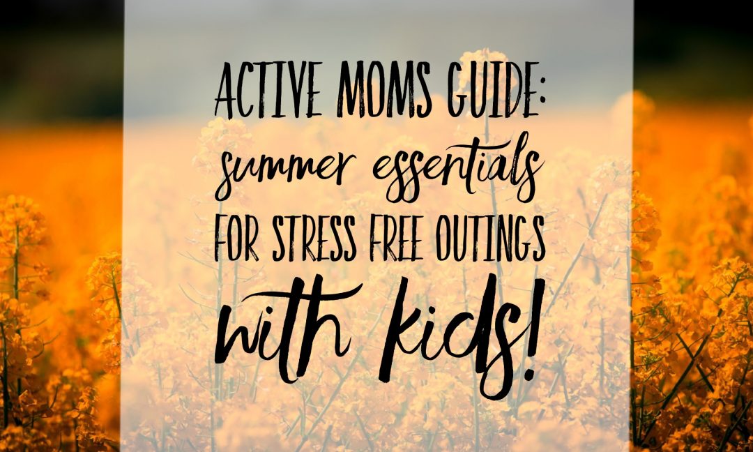 Make getting out of the house with kids easier. Summer Essentials for kids! Checklist